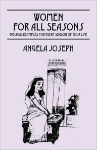 Women for All Seasons: Biblical Examples for Every Season of Your Life