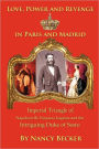 Imperial Triangle Of Napoleon Iii, Empress Eugenie And The Intriguing Duke Of Sesto