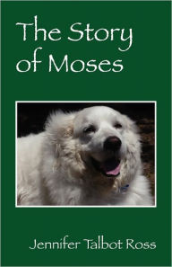 Title: The Story of Moses, Author: Jennifer Talbot Ross