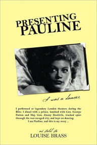Title: Presenting Pauline: I was a dancer, Author: Louise Brass