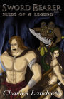Sword Bearer: Seeds of a Legend