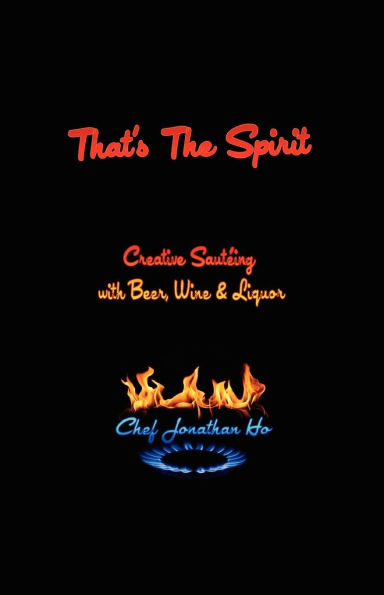 That's the Spirit: Creative Sauteing with Beer, Wine and Liquor