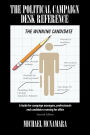 The Political Campaign Desk Reference: A Guide for Campaign Managers, Professionals and Candidates Running for Office