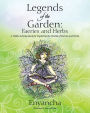 Legends of the Garden: Faeries and Herbs - A Child's Activity Book for Exploring the Worlds of Faeries and Herbs