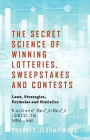 The Secret Science of Winning Lotteries, Sweepstakes and Contests: Laws, Strategies, Formulas and Statistics