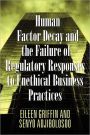 Human Factor Decay and the Failure of Regulatory Responses to Unethical Business Practices