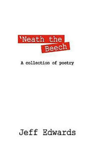 'NEATH THE BEECH: A collection of poetry