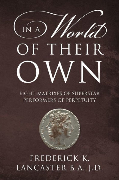 In a World of Their Own: Eight Matrixes of Superstar Performers of Perpetuity