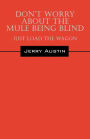Don't Worry about the Mule Being Blind: Just Load the Wagon