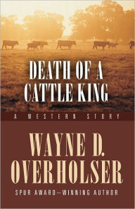 Death of a Cattle King: A Western Story