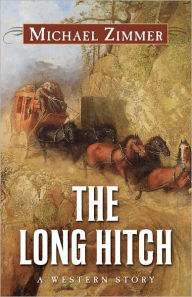 Title: The Long Hitch: A Western Story, Author: Michael Zimmer