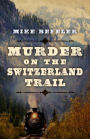 Murder On The Switzerland Trail