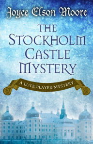 Title: The Stockholm Castle Mystery, Author: Joyce Elson Moore