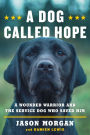 A Dog Called Hope: A Wounded Warrior and the Service Dog Who Saved Him