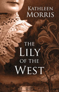 Free download for kindle ebooks The Lily of the West 9781432847364 in English