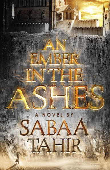 An Ember in the Ashes (Ember in the Ashes Series #1)