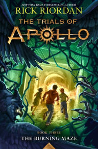 Title: The Burning Maze (The Trials of Apollo Series #3), Author: Rick Riordan