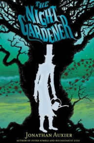 Title: The Night Gardener, Author: Jonathan Auxier