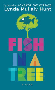 Title: Fish in a Tree, Author: Lynda Mullaly Hunt
