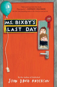 Title: Ms. Bixby's Last Day, Author: John David Anderson