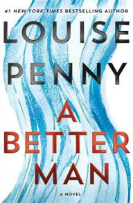 Title: A Better Man (Chief Inspector Gamache Series #15), Author: Louise Penny