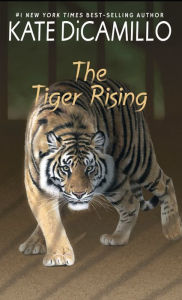 Title: The Tiger Rising, Author: Kate DiCamillo