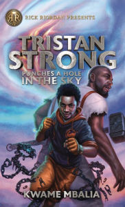 Title: Tristan Strong Punches a Hole in the Sky (Tristan Strong Series #1), Author: Kwame Mbalia