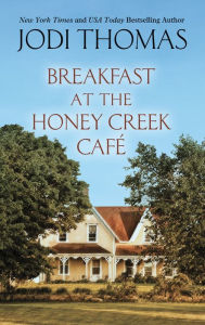 Title: Breakfast at the Honey Creek Cafe, Author: Jodi Thomas