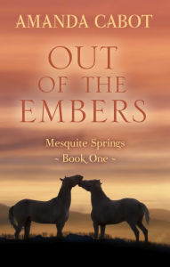 Title: Out of the Embers, Author: Amanda Cabot