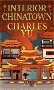 Title: Interior Chinatown, Author: Charles Yu