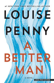 Title: A Better Man (Chief Inspector Gamache Series #15), Author: Louise Penny