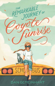 Title: The Remarkable Journey of Coyote Sunrise, Author: Dan Gemeinhart