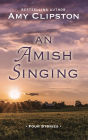 An Amish Singing: Four Stories