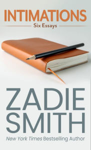 Title: Intimations: Six Essays, Author: Zadie Smith