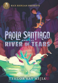 Title: Paola Santiago and the River of Tears (Paola Santiago Series #1), Author: Tehlor Kay Mejia