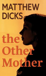 Title: The Other Mother, Author: Matthew Dicks