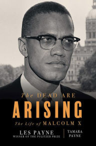 Title: The Dead Are Arising: The Life of Malcolm X, Author: Les Payne