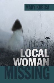 Title: Local Woman Missing, Author: Mary Kubica