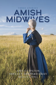 Title: Amish Midwives: Three Stories, Author: Amy Clipston