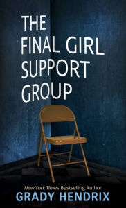 Title: The Final Girl Support Group, Author: Grady Hendrix