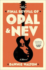 Title: The Final Revival of Opal & Nev, Author: Dawnie Walton