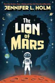 Title: The Lion of Mars, Author: Jennifer L. Holm