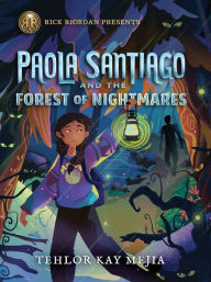 Title: Paola Santiago and the Forest of Nightmares (Paola Santiago Series #2), Author: Tehlor Kay Mejia