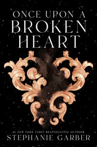 Title: Once Upon a Broken Heart (Once Upon a Broken Heart Series #1), Author: Stephanie Garber