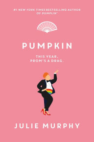 Title: Pumpkin (Dumplin' Series #3), Author: Julie Murphy