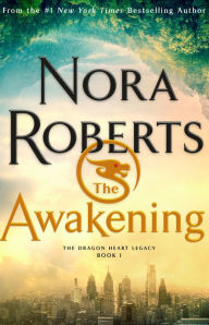 Title: The Awakening (Dragon Heart Legacy Series #1), Author: Nora Roberts