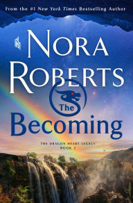 Title: The Becoming (Dragon Heart Legacy Series #2), Author: Nora Roberts