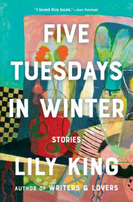 Title: Five Tuesdays in Winter, Author: Lily King
