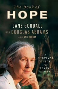 Title: The Book of Hope: A Survival Guide for Trying Times, Author: Jane Goodall