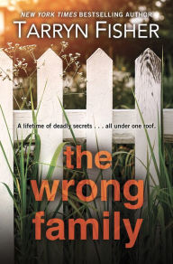 Title: The Wrong Family, Author: Tarryn Fisher